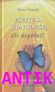 ANTIK2: Franckh Pierre: Přejte si jednoduše, ale úspěšně !