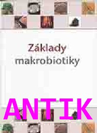 ANTIK1: Aihara Herman: Základy makrobiotiky