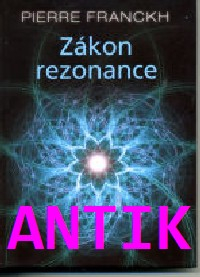 ANTIK2: Franckh Pierre: Zákon rezonance