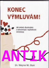 ANTIK2: Dyer Wayne W.: Konec výmluvám