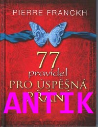 ANTIK2: Franckh Pierre: 77 pravidel pro úspěšná přání