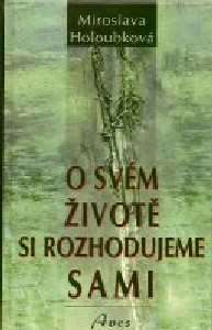 ANTIK2: Holoubková Miroslava: O svém životě si rozhodujeme sami, 3. vydání