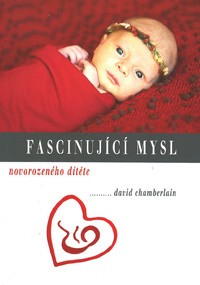 ANTIK2: Chamberlain David: Fascinující mysl novorozeného dítěte
