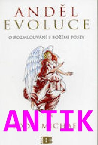 ANTIK2: Todd Michael: Anděl evoluce - O rozmlouvání s božími posly
