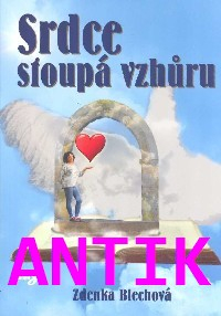 ANTIK1: Blechová Zdenka: Srdce stoupá vzhůru