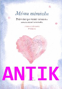 ANTIK1: Blažejová Lenka: Mému miminku - Průvodce po ztrátě miminka