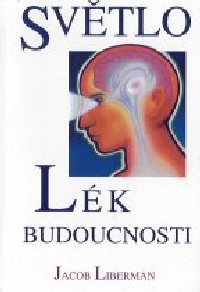ANTIK1: Liberman Jacob: Světlo - Lék budoucnosti