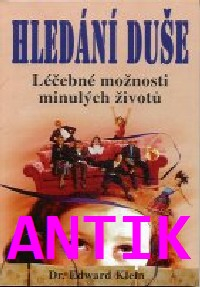 ANTIK2: Klein Edward: Hledání duše - Léčebné možnosti minulých životů