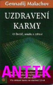 ANTIK2: Malachov Gennadij: Uzdravení karmy - O životě, osudu a zdraví