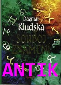 ANTIK2: Kludská Dagmar: Souboj znamení
