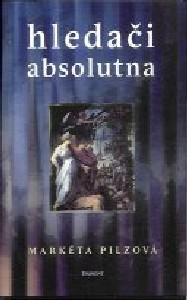 ANTIK2: Pilzová Markéta: Hledači absolutna