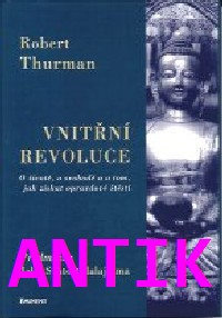 ANTIK2: Thurman Robert: Vnitřní revoluce - O životě, o svobodě, ...