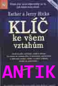 ANTIK4: Hicks E. a J.: Klíč ke všem vztahům