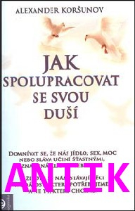 ANTIK2: Koršunov Alexander: Jak spolupracovat se svou duší