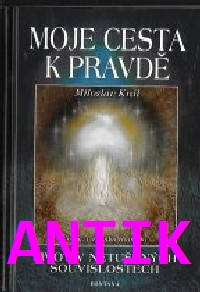 ANTIK2: Král Miloslav: Moje cesta k pravdě