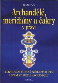ANTIK2: Thali Trudi: Archandělé, meridiány a čakry v praxi