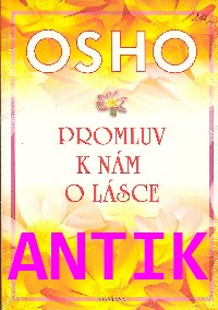 ANTIK1: Osho: Promluv k nám o lásce
