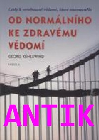 ANTIK2: Kuhlewind Georg: Od normálního ke zdravému vědomí