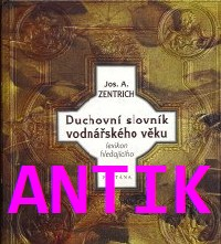 ANTIK2: Zentrich Jos. A.: Duchovní slovník vod. věku - I. díl (A-N)