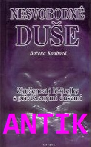 ANTIK2: Koubová Božena: Nesvobodné duše - zkušenosti s přivtělenými dušemi
