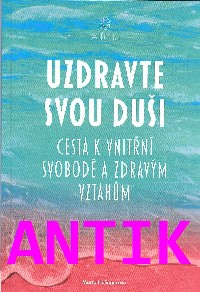 ANTIK2: Helingerová Marta: Uzdravte svou duši