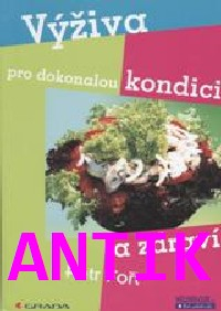 ANTIK2: Fořt Petr: Výživa pro dokonalou kondici a zdraví