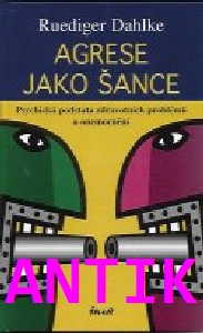 ANTIK4: Dahlke Ruediger: Agrese jako šance