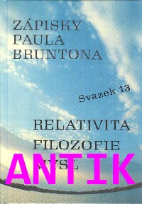 ANTIK4: Brunton Paul: Relativita, Filozofie a Mysl