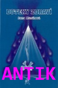 ANTIK2: Musilová Jana: Doteky zdraví