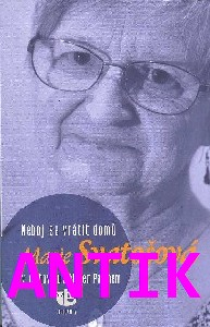 ANTIK2: Svatošová Marie: Neboj se vrátit domů -v rozhovoru s Alešem Pelánem