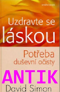 ANTIK1: Simon David: Uzdravte se láskou - Potřeba duševní očisty