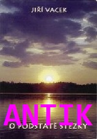 ANTIK2: Vacek Jiří: O podstatě stezky