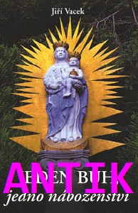 ANTIK2: Vacek Jiří: Jeden Bůh, jedno náboženství
