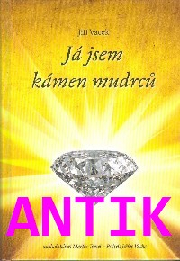 ANTIK2: Vacek Jiří: Já jsem kámen mudrců