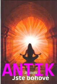 ANTIK1: Vacek Jiří: Jste bohové
