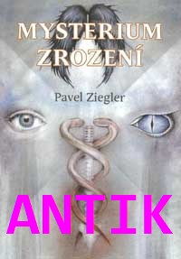 ANTIK1: Ziegler Pavel: Mysterium zrození