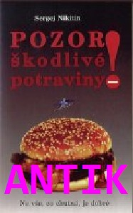 ANTIK1: Nikitin Sergej: Pozor - škodlivé potraviny