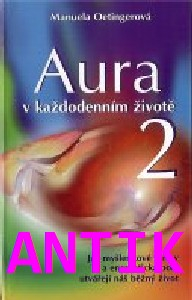 ANTIK2: Oetingerová Manuela: Aura v každodenním životě 2