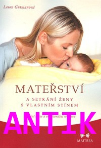 ANTIK2: Gutmanová Laura: Mateřství a setkání ženy s vlastním stínem