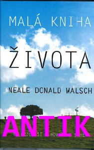 ANTIK4: Walsch Donald N.: Malá kniha života - To nejlepší z Hovorů s Bohem
