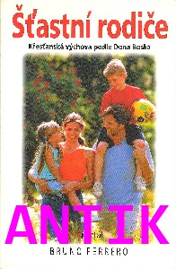 ANTIK1: Ferrero Bruno: Šťastní rodiče-Křesťanská výchova podle Dona Boska