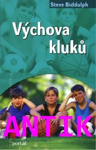 ANTIK1: Biddulph Steve: Výchova kluků