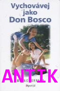 ANTIK1: Ferrero Bruno: Vychovávej jako Don Bosco