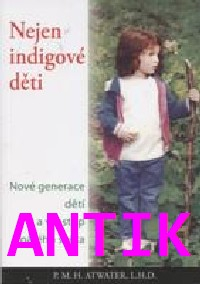 ANTIK4: Atwater P.M.H.: Nejen indigové děti
