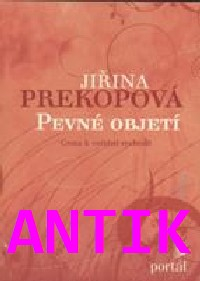 ANTIK1: Prekopová Jiřina: Pevné objetí - Cesta k vnitřní svobodě