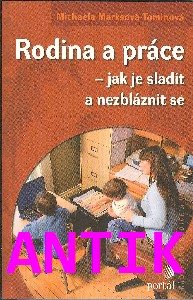 ANTIK1: Marksová-T. Michaela: Rodina a práce - jak je sladit a nezbláznit se