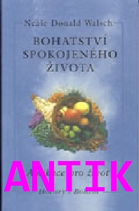 ANTIK1: Walsch Donald N.: Bohatství spokojeného života
