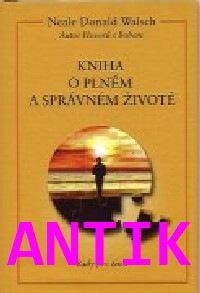 ANTIK2: Walsch Donald N.: Kniha o plném a správném životě
