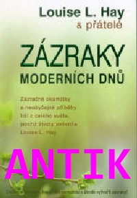ANTIK2: Hay Louise: Zázraky moderních dnů