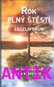 ANTIK1: Grun Anselm: Rok plný štěstí - Pozitivní myšlenky na každý den